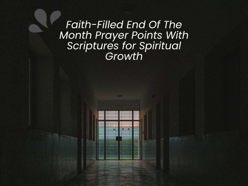 Faith-Filled End Of The Month Prayer Points With Scriptures for Spiritual Growth