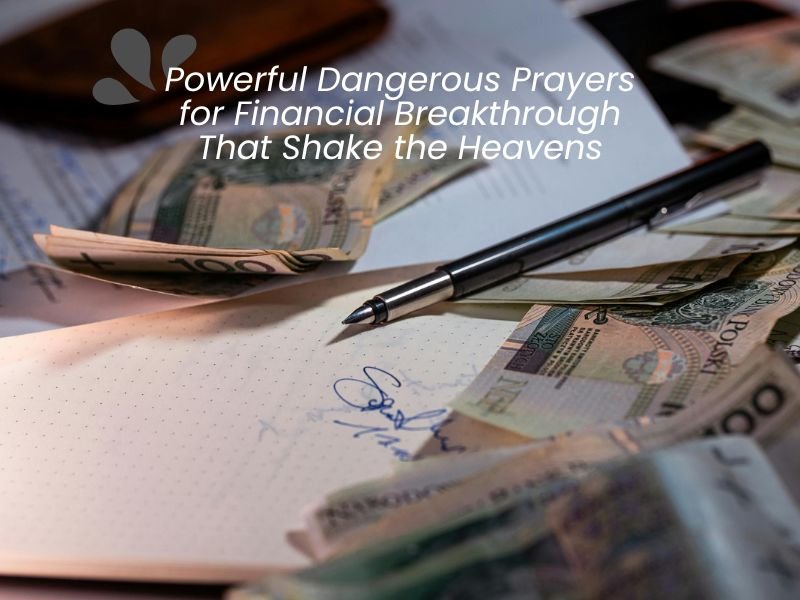 Powerful Dangerous Prayers for Financial Breakthrough That Shake the Heavens