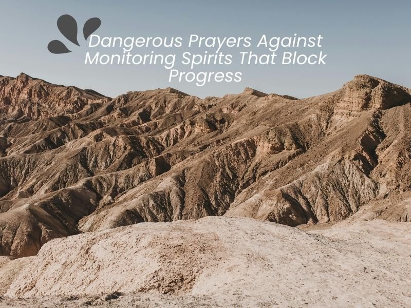 Dangerous Prayers Against Monitoring Spirits That Block Progress